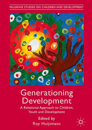 Generationing Development : A Relational Approach to Children, Youth and Development - Roy Huijsmans