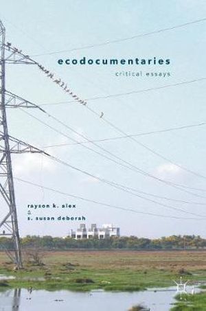 Ecodocumentaries : Critical Essays - Rayson K. Alex