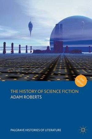 The History of Science Fiction : Palgrave Histories of Literature - Adam Roberts