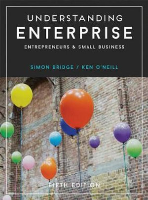 Understanding Enterprise : Entrepreneurs and Small Business - Simon Bridge