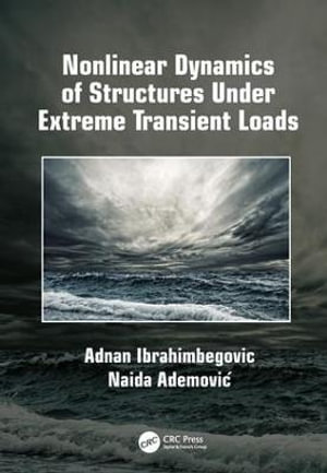 Nonlinear Dynamics of Structures Under Extreme Transient Loads - Adnan Ibrahimbegovic