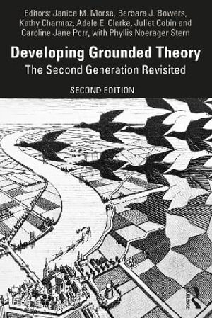 Developing Grounded Theory : The Second Generation Revisited - Janice M. Morse
