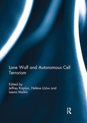 Lone Wolf and Autonomous Cell Terrorism - Jeffrey Kaplan