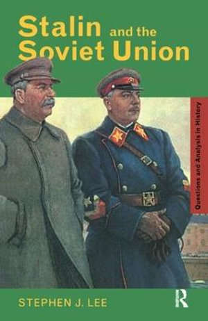 Stalin and the Soviet Union : Questions and Analysis in History - Stephen J. Lee