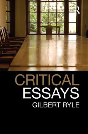 Critical Essays : Collected Papers Volume 1 - Gilbert Ryle