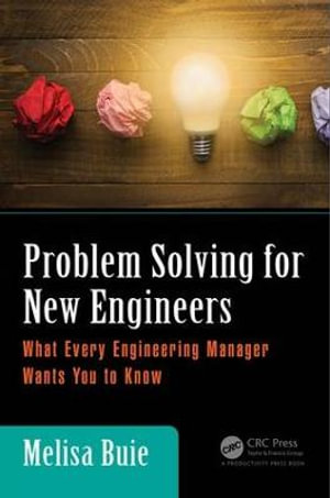 Problem Solving for New Engineers : What Every Engineering Manager Wants You to Know - Melisa Buie