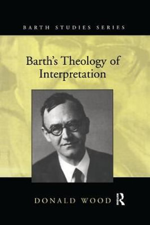 Barth's Theology of Interpretation : Barth Studies - Donald Wood