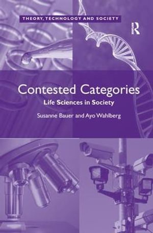 Contested Categories : Life Sciences in Society - Ayo Wahlberg