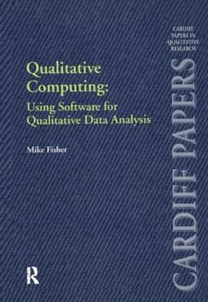 Qualitative Computing : Using Software for Qualitative Data Analysis - Mike Fisher