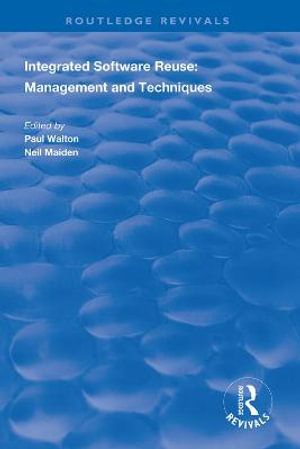 Integrated Software Reuse : Management and Techniques - Paul Walton
