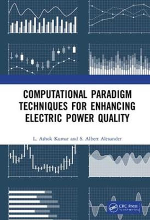 Computational Paradigm Techniques for Enhancing Electric Power Quality - L. Ashok Kumar