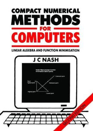 Compact Numerical Methods for Computers : Linear Algebra and Function Minimisation - John C. Nash