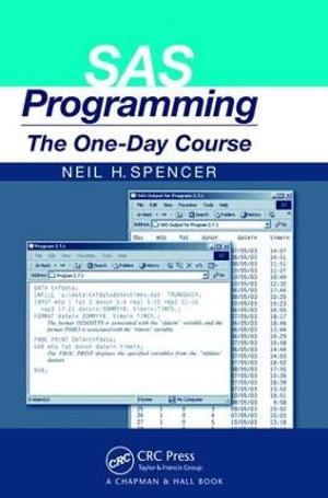 SAS Programming : The One-Day Course - Neil H. Spencer
