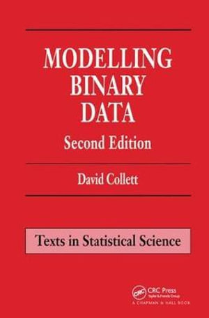 Modelling Binary Data : Chapman & Hall/CRC Texts in Statistical Science - David Collett