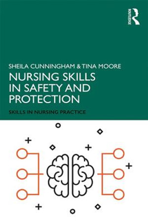 Nursing Skills in Safety and Protection : Skills in Nursing Practice - Sheila Cunningham