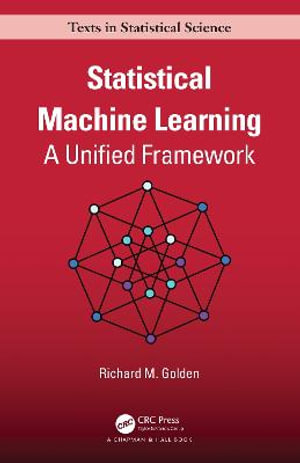 Statistical Machine Learning : A Unified Framework - Richard Golden
