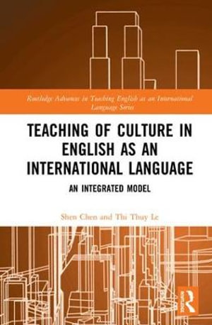 Teaching of Culture in English as an International Language : An Integrated Model - Shen  Chen