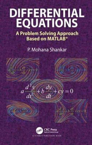 Differential Equations : A Problem Solving Approach Based on MATLAB - P. Mohana Shankar