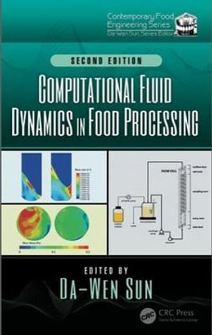 Computational Fluid Dynamics in Food Processing : Contemporary Food Engineering - Da-Wen Sun