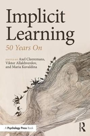 Implicit Learning : 50 Years On - Axel Cleeremans