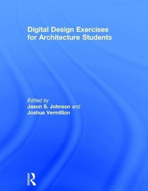 Digital Design Exercises for Architecture Students - Jason Johnson