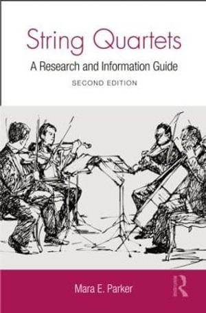 String Quartets : A Research and Information Guide - Mara Parker