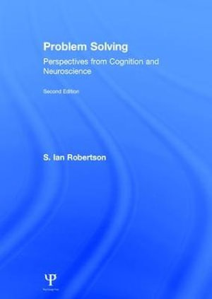 Problem Solving : Perspectives from Cognition and Neuroscience - S. Ian Robertson