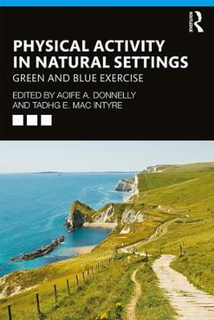 Physical Activity in Natural Settings : Green and Blue Exercise - Aoife A. Donnelly