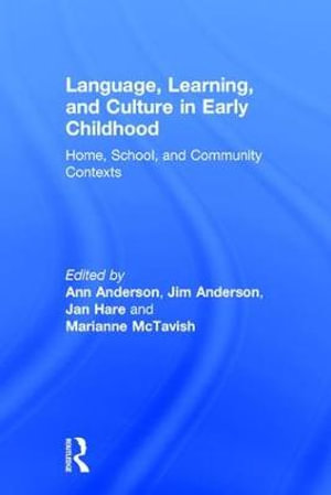 Language, Learning, and Culture in Early Childhood : Home, School, and Community Contexts - Ann Anderson