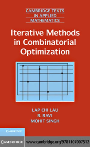 Iterative Methods in Combinatorial Optimization - Lap Chi Lau