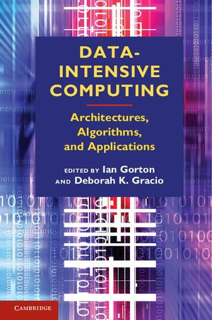 Data-Intensive Computing : Architectures, Algorithms, and Applications - Ian Gorton