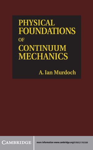 Physical Foundations of Continuum Mechanics - A. Ian Murdoch