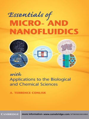 Essentials of Micro- and Nanofluidics : With Applications to the Biological and Chemical Sciences - A. Terrence Conlisk