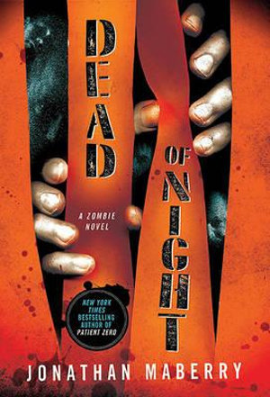 Dead of Night : A Zombie Novel - Jonathan Maberry