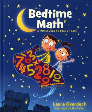 Bedtime Math : A Fun Excuse to Stay Up Late - Laura Overdeck