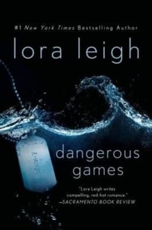 Dangerous Games : Tempting Navy Seals - Lora Leigh