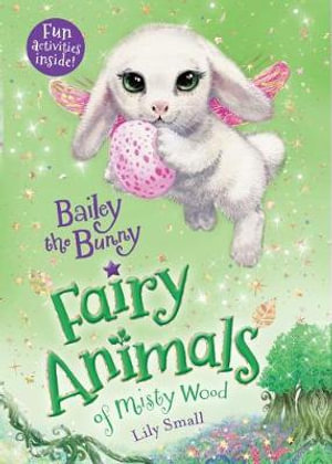 Bailey the Bunny : Fairy Animals of Misty Wood - Lily Small