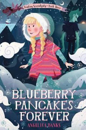 Blueberry Pancakes Forever : Finding Serendipity Book Three - Angelica Banks