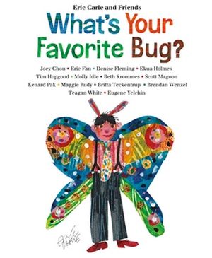 What's Your Favorite Bug? : Eric Carle and Friends' What's Your Favorite - Eric Carle