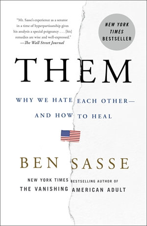 Them : Why We Hate Each Other--and How to Heal - Ben Sasse
