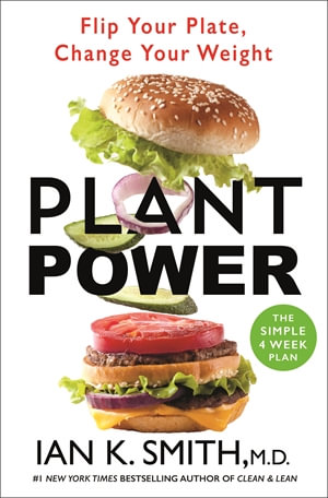 Plant Power : Flip Your Plate, Change Your Weight - Ian K. Smith