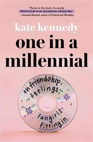 One in a Millennial : On Friendship, Feelings, Fangirls, and Fitting In - Kate Kennedy