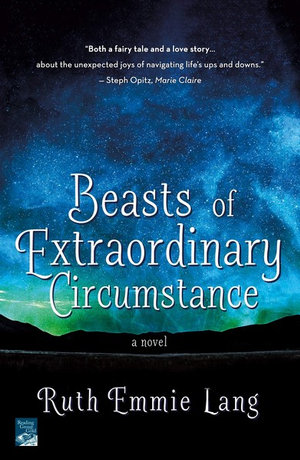Beasts of Extraordinary Circumstance - Ruth Emmie Lang