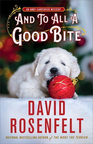 And to All a Good Bite : An Andy Carpenter Mystery - David Rosenfelt