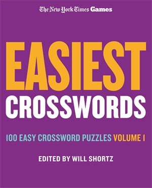 New York Times Games Easiest Crosswords Volume 1 : 100 Easy Crossword Puzzles - Edited by Will Shortz