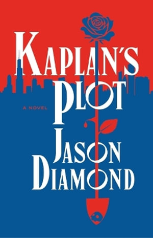 Kaplan's Plot : A Novel - Jason Diamond