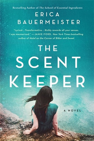 The Scent Keeper : A Reese Witherspoon Book Club Pick - Erica Bauermeister