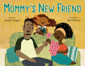 Mommy's New Friend - Shelley Tougas