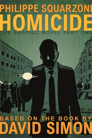 Homicide : The Graphic Novel, Part One - David Simon