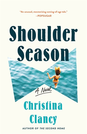 Shoulder Season : A Novel - Christina Clancy